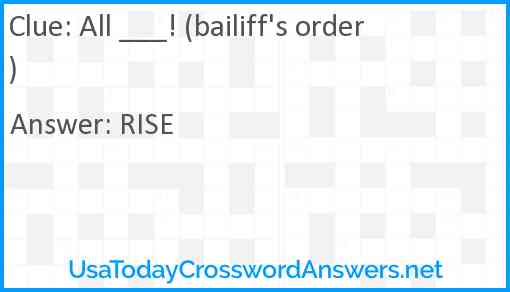 All ___! (bailiff's order) Answer