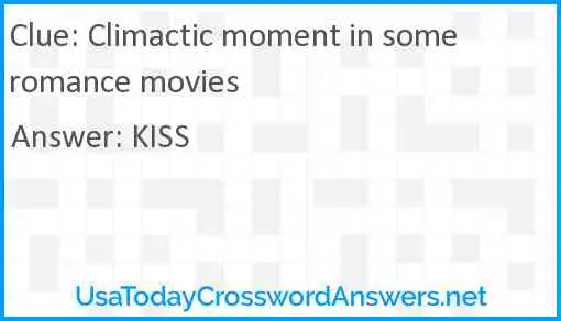 Climactic moment in some romance movies Answer