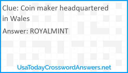 Coin maker headquartered in Wales Answer