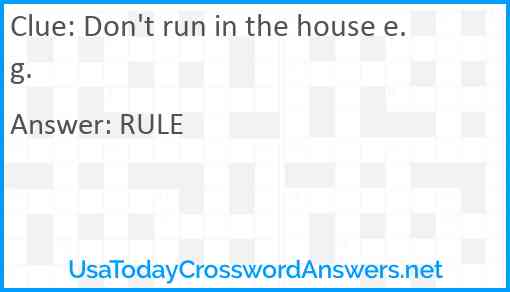 Don't run in the house e.g. Answer