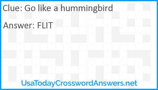 Go like a hummingbird Answer