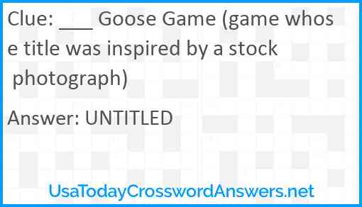 ___ Goose Game (game whose title was inspired by a stock photograph) Answer