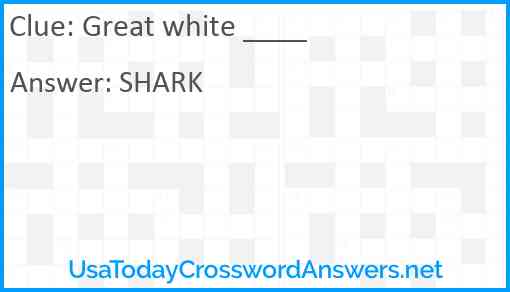 Great white ____ Answer