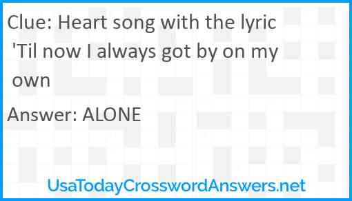 Heart song with the lyric 'Til now I always got by on my own Answer