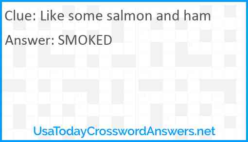 Like some salmon and ham Answer