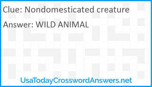 Nondomesticated creature Answer