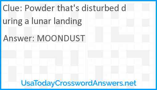 Powder that's disturbed during a lunar landing Answer