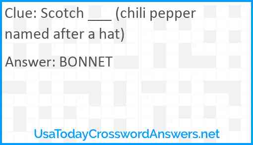 Scotch ___ (chili pepper named after a hat) Answer