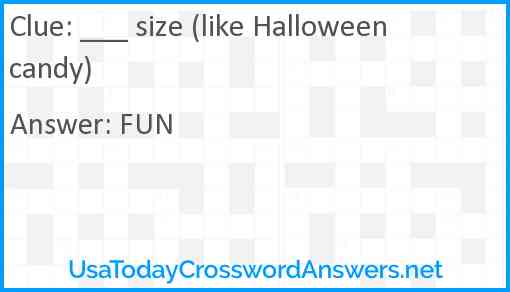 ___ size (like Halloween candy) Answer