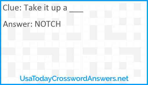 Take it up a ___ Answer