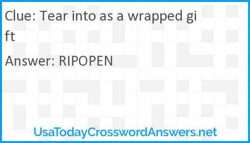 Tear into as a wrapped gift Answer