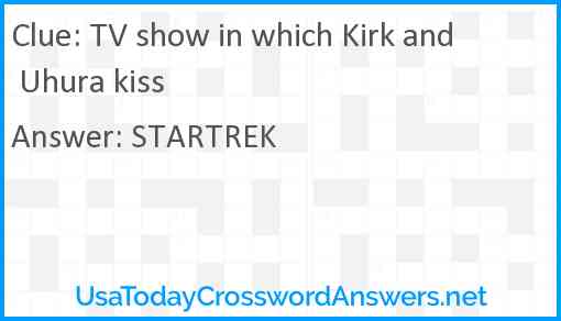 TV show in which Kirk and Uhura kiss Answer