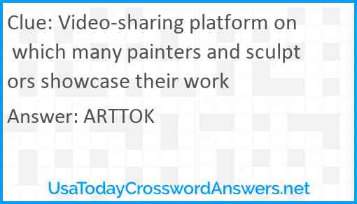 Video-sharing platform on which many painters and sculptors showcase their work Answer