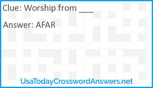 Worship from ___ Answer