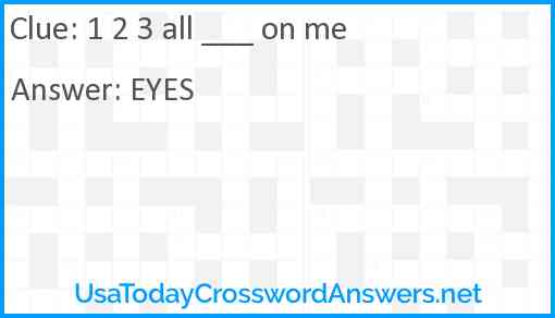 1 2 3 all ___ on me Answer