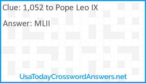 1,052 to Pope Leo IX Answer