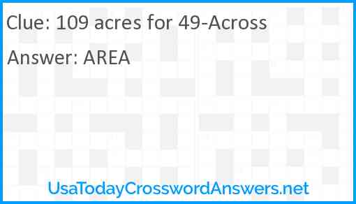 109 acres for 49-Across Answer
