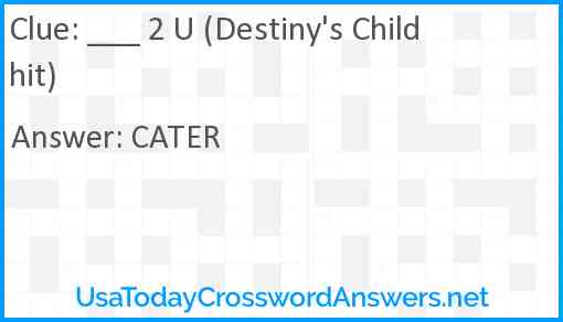 ___ 2 U (Destiny's Child hit) Answer