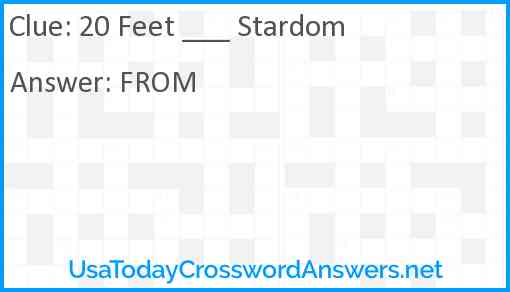 20 Feet ___ Stardom Answer