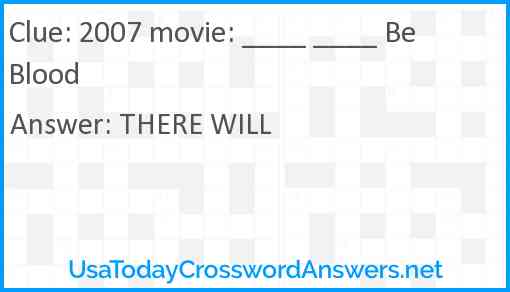 2007 movie: ____ ____ Be Blood Answer