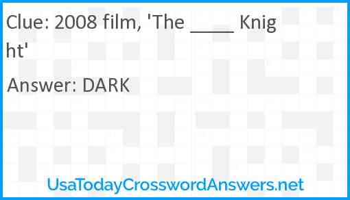 2008 film, 'The ____ Knight' Answer