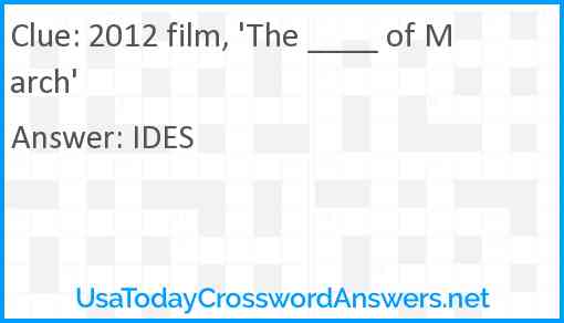 2012 film, 'The ____ of March' Answer