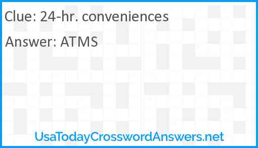 24-hr. conveniences Answer
