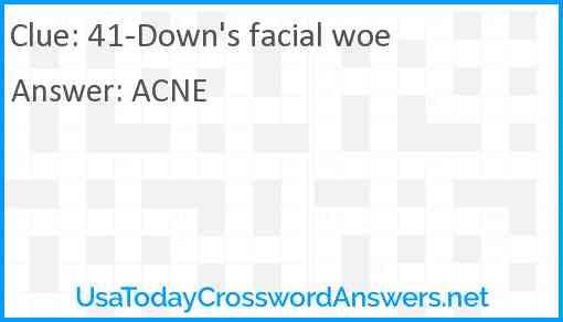 41-Down's facial woe Answer