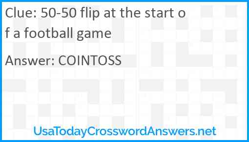 50-50 flip at the start of a football game Answer