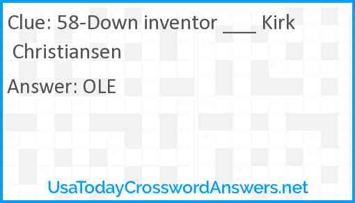 58-Down inventor ___ Kirk Christiansen Answer