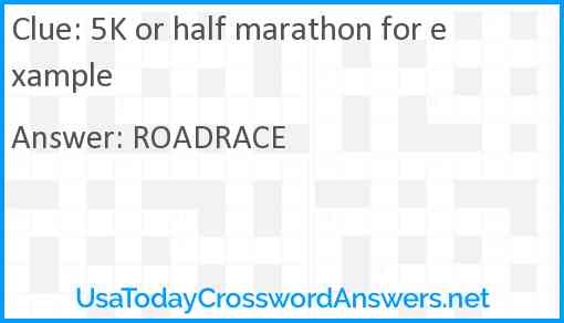 5K or half marathon for example Answer