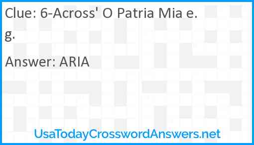 6-Across' O Patria Mia e.g. Answer