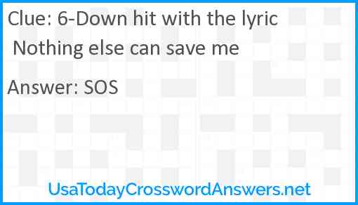 6-Down hit with the lyric Nothing else can save me Answer
