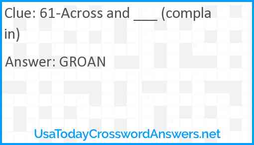 61-Across and ___ (complain) Answer