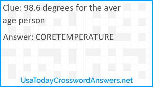 98.6 degrees for the average person Answer