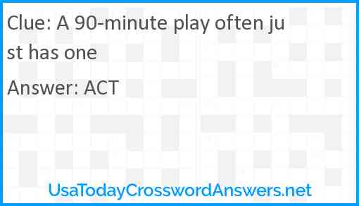 A 90-minute play often just has one Answer