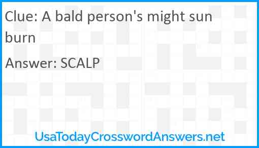 A bald person's might sunburn Answer