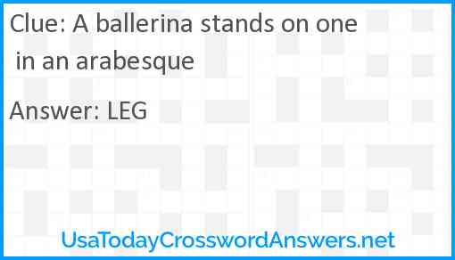A ballerina stands on one in an arabesque Answer