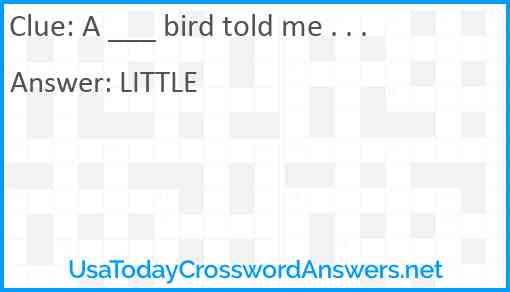 A ___ bird told me . . . Answer