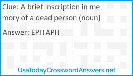 A brief inscription in memory of a dead person (noun) Answer