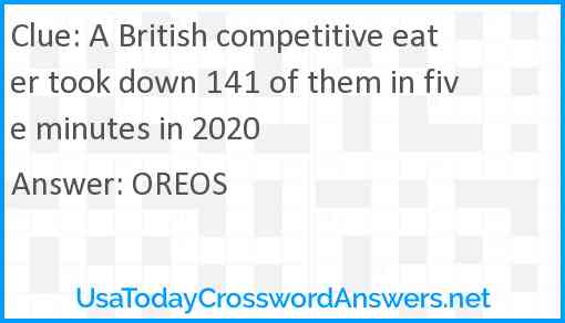 A British competitive eater took down 141 of them in five minutes in 2020 Answer