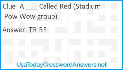 A ___ Called Red (Stadium Pow Wow group) Answer