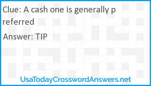 A cash one is generally preferred Answer