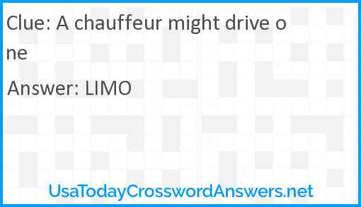 A chauffeur might drive one Answer