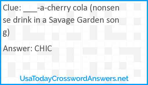 ___-a-cherry cola (nonsense drink in a Savage Garden song) Answer