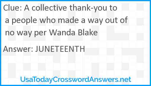 A collective thank-you to a people who made a way out of no way per Wanda Blake Answer