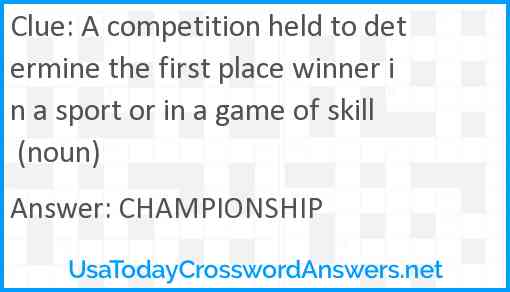 A competition held to determine the first place winner in a sport or in a game of skill (noun) Answer