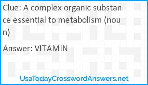 A complex organic substance essential to metabolism (noun) Answer
