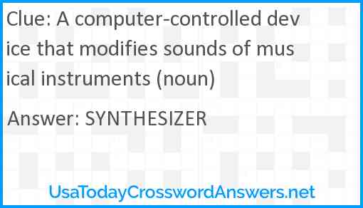 A computer-controlled device that modifies sounds of musical instruments (noun) Answer