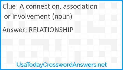 A connection, association or involvement (noun) Answer
